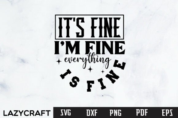 Sarcastic Funny It's Fine I'm Fine SVG: A Designer’s Honest Take
